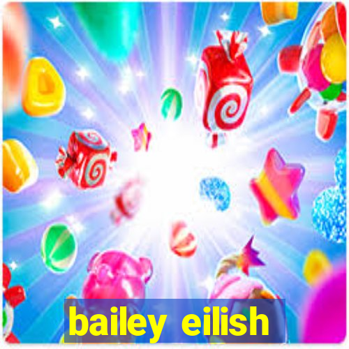 bailey eilish